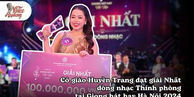 Cô giáo Huyền Trang đạt giải Nhất dòng nhạc Thính phòng tại Giọng hát hay Hà Nội 2024