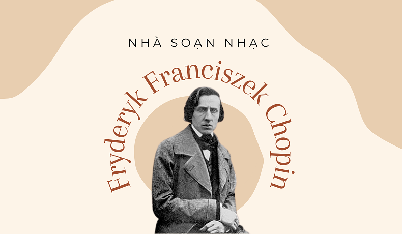 Fryderyk Franciszek Chopin- nhà soạn nhạc thế giới
