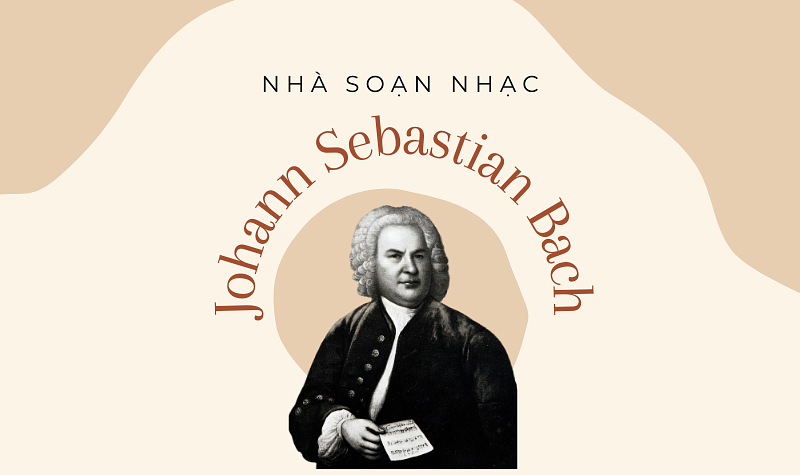 Johann Sebastian Bach- nhà soạn nhạc thế giới