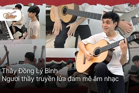 Thầy Đồng Lý Bình – Người thầy truyền lửa đam mê âm nhạc tại Guitar Academy