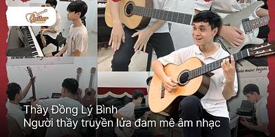 Thầy Đồng Lý Bình – Người thầy truyền lửa đam mê âm nhạc tại Guitar Academy