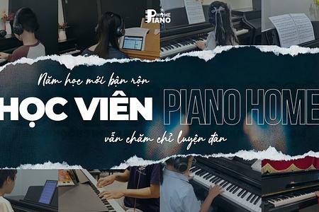 Năm học mới bận rộn, học viên Piano Home vẫn chăm chỉ luyện đàn