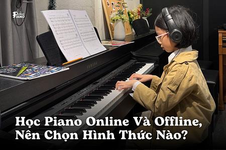 Học Piano Online Và Offline, Nên Chọn Hình Thức Nào?