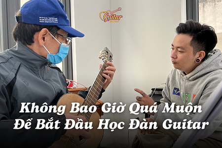 Không Bao Giờ Quá Muộn Để Bắt Đầu Học Đàn Guitar