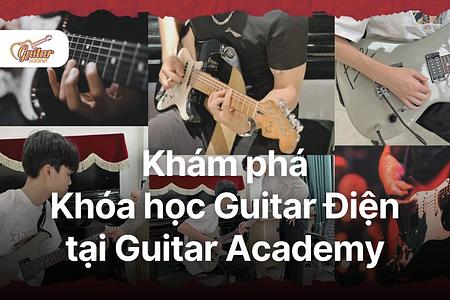 Khám phá thế giới âm nhạc đầy sắc màu với khóa học Guitar Điện