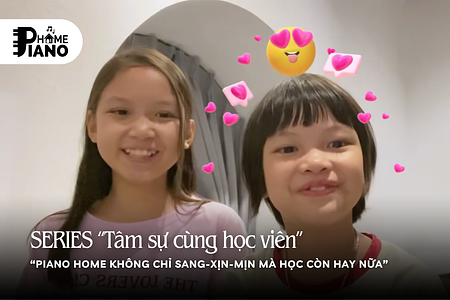 “Piano Home vừa sang-xịn-mịn mà học còn hay nữa”