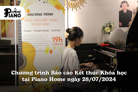 Chương trình Báo cáo Kết thúc Khóa học tại Piano Home ngày 28/07/2024
