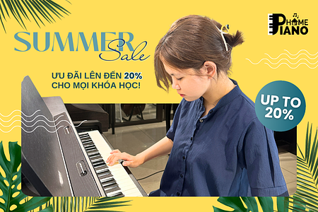 Mùa Hè Sôi Động, Ưu Đãi Lên Tới 20% Cùng Piano Home