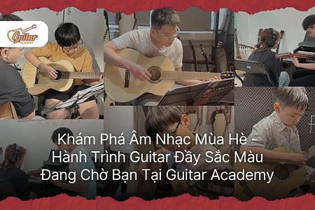 Âm Nhạc Mùa Hè - Hành Trình Guitar Đầy Sắc Màu Đang Chờ Bạn Tại Guitar Academy