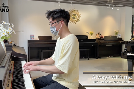 LET MUSIC BEGINS | Always with Me – HV Quốc Anh – GV Gia Khoa