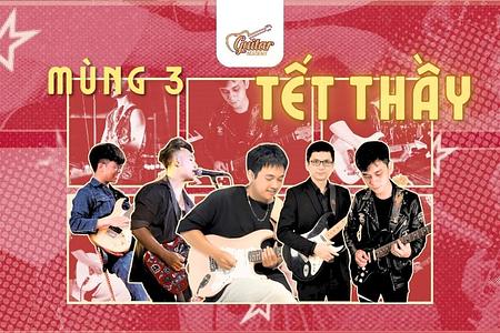 Mùng Ba Tết - Guitar Academy Gửi Lời Tri Ân Đến Những Người Thầy, Người Cô