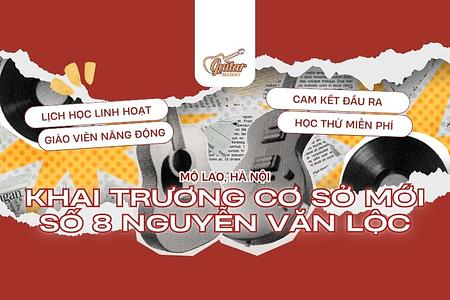 Guitar Academy chính thức khai trương cơ sở thứ 7 tại Nguyễn Văn Lộc