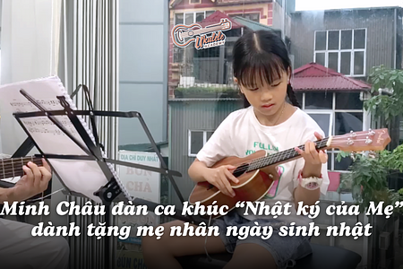 Cảm động bé Minh Châu tập đàn “Nhật Ký Của Mẹ” dành tặng Mẹ nhân dịp Sinh nhật