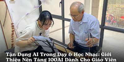 Tận Dụng AI Trong Dạy & Học Nhạc: Giới Thiệu Nền Tảng 100AI Dành Cho Giáo Viên & Học Viên | Vietnamese Đàn Bầu Academy