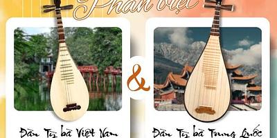 PHÂN BIỆT ĐÀN TỲ BÀ VIỆT NAM VÀ TỲ BÀ TRUNG QUỐC