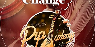 THE CHANGE 3 – KHI ĐÀN TỲ BÀ CẤT LÊN GIAI ĐIỆU ĐẦU TIÊN