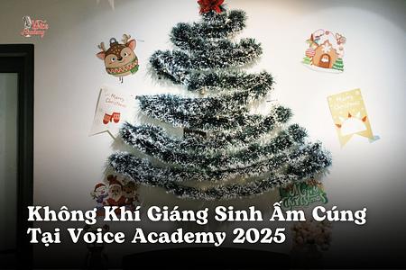 Không Khí Giáng Sinh Ấm Cúng Tại Voice Academy 2025