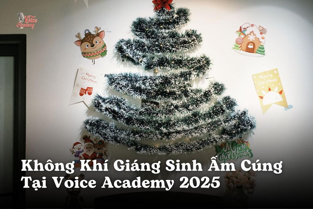 Không Khí Giáng Sinh Ấm Cúng Tại Voice Academy 2025