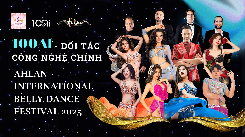 ĐỐI TÁC CÔNG NGHỆ CỦA VOICE ACADEMY- 100AI ĐỒNG HÀNH CÙNG AHLAN INTERNATIONAL BELLY DANCE FESTIVAL 2025